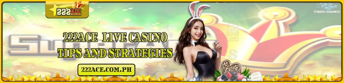 222Ace Casino - Tips and Strategies