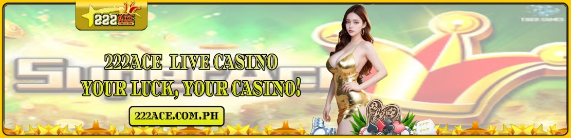 222Ace Live Casino - Your Luck, Your Casino!